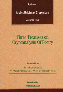 7132b 71 - Arabic Origins of Cryptology - Volume Five (Three Treatises on Cryptanalysis Of Poetry) pdf By M.Mrayati and Others